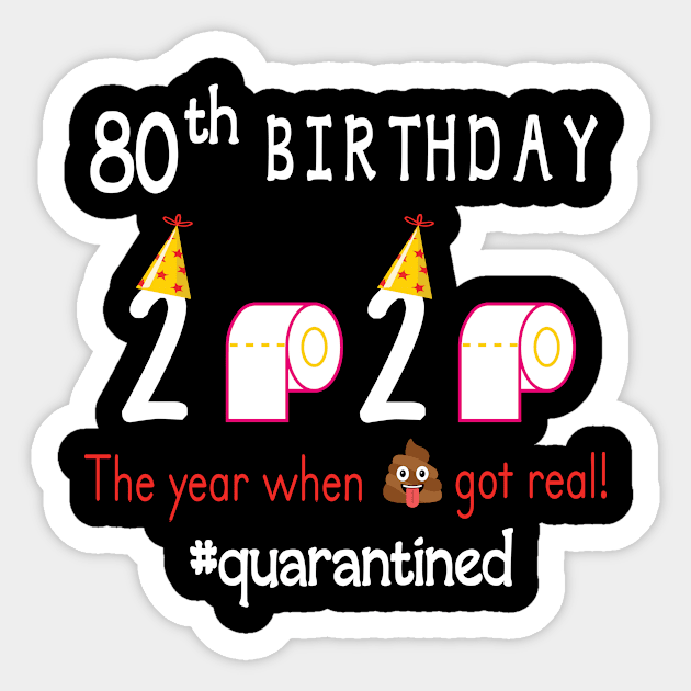 80th Birthday 2020 Birth Hat Toilet Paper The Year When Shit Got Real Quarantined Happy To Me Sticker by Cowan79